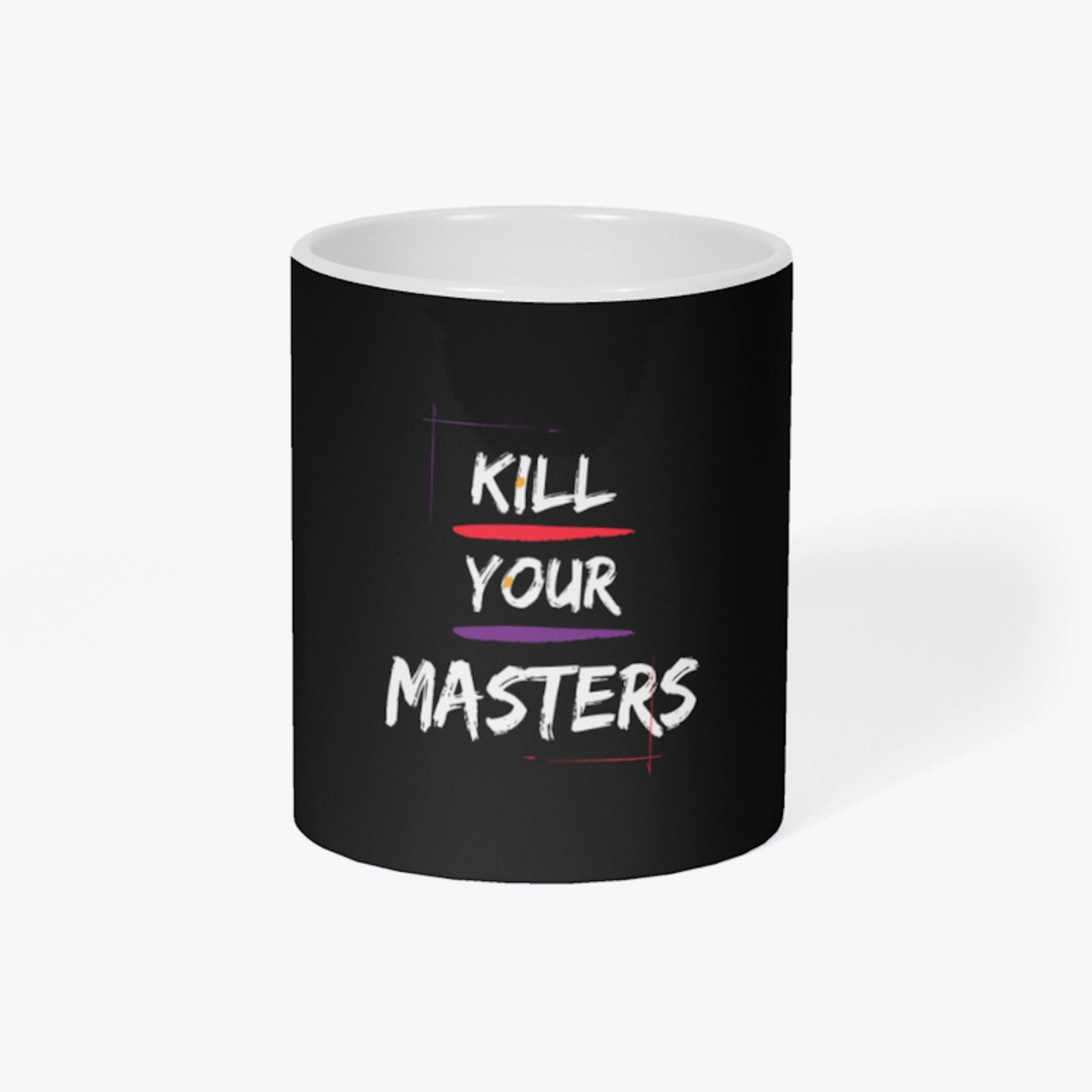 K!ll Your Masters