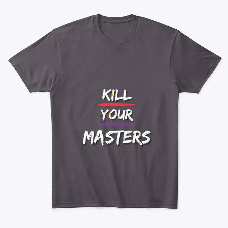 K!ll Your Masters